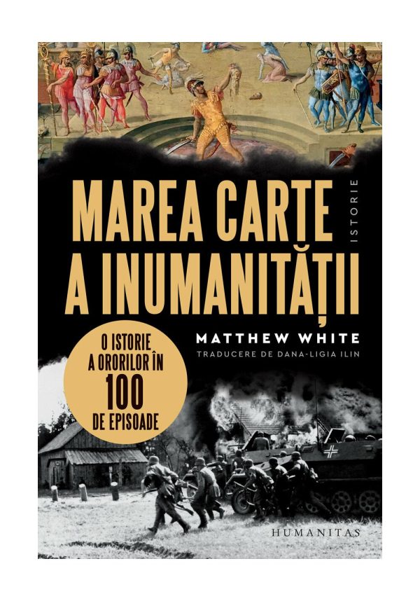 marea-carte-a-inumanitatii-o-istorie-a-ororilor-in-100-de-episoade-9789735089199-58994-4.jpeg Marea carte a inumanitatii. O istorie a ororilor in 100 de episoade