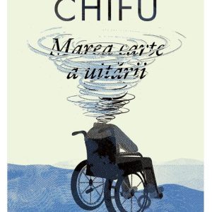 marea-carte-a-uitarii-gabriel-chifu-a254054.jpg Marea carte a uitării