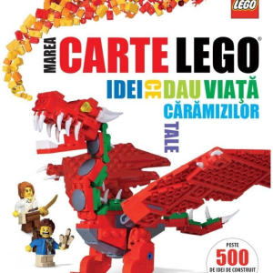 LEGO. Marea carte LEGO. Idei ce dau viață cărămizilor tale - Reeditare