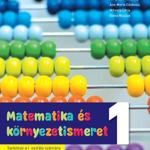 Matematica si explorarea mediului. Manual in limba maghiara. Clasa I