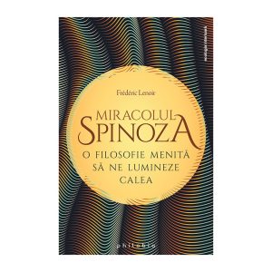 Miracolul Spinoza: o filosofie menita sa ne lumineze calea