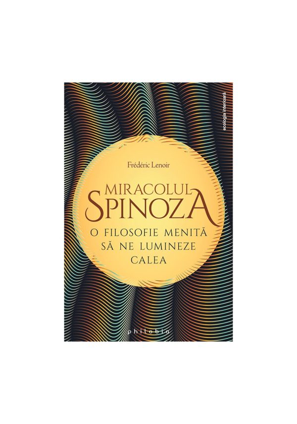 miracolul-spinoza-o-filosofie-menita-sa-ne-lumineze-calea-22624-4.jpeg Miracolul Spinoza: o filosofie menita sa ne lumineze calea