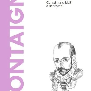 Montaigne. Descopera Filosofia