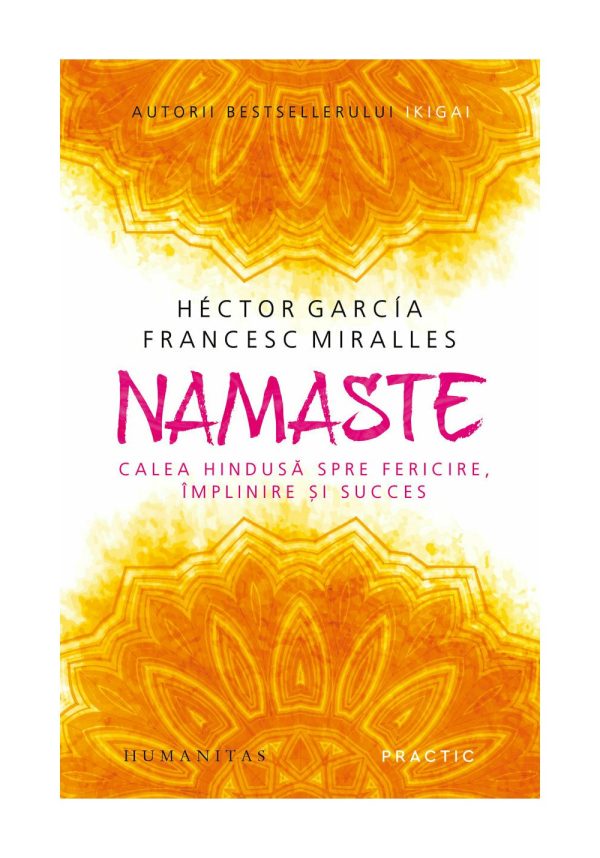 namaste-calea-hindusa-spre-fericire-implinire-si-succes-9789735077570-41062-4.jpeg Namaste. Calea hindusa spre fericire, implinire si succes