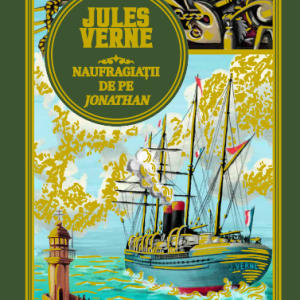 Volumul 45. Jules Verne. Naufragiatii de pe Jonathan