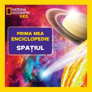 Spatiul. Volumul 4. Prima mea enciclopedie National Geographic