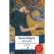nocturne_ishiguro.jpg Nocturne. Cinci povesti despre muzica si amurg - Kazuo Ishiguro
