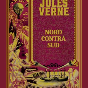 nord_contra_sud.jpg Volumul 15. Jules Verne. Nord contra Sud