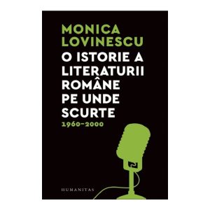o-istorie-a-literaturii-romane-pe-unde-scurte-monica-lovinescu-9789735078454-49925-4.jpeg O istorie a literaturii romane pe unde scurte