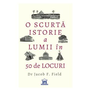 o-scurta-istorie-a-lumii-in-50-de-locuri-36283-4.jpeg O scurta istorie a lumii in 50 de locuri