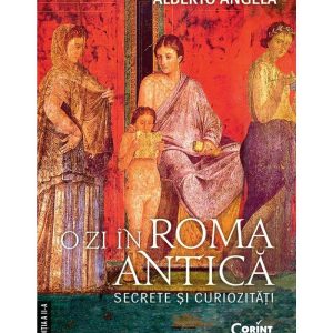 O zi in Roma antica. Secrete si curiozitati