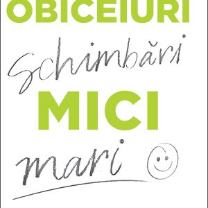 Obiceiuri mici, schimbări mari