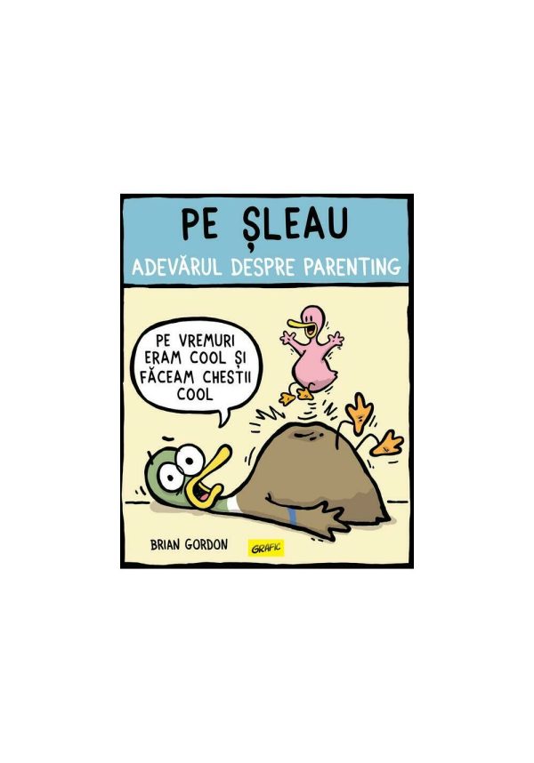 Pe sleau. Adevarul despre parenting - Brian Gordon
