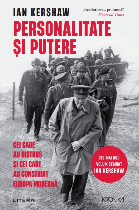 Personalitate si putere. Cei care au distrus si cei care au construit Europa moderna
