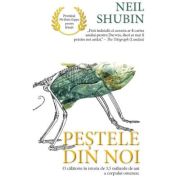Pestele din noi - Neil Shubin