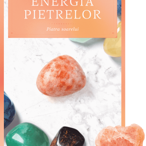 Piatra soarelui. Volumul 22. Energia pietrelor