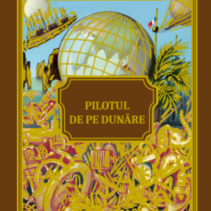Volumul 47. Jules Verne. Pilotul de pe Dunare