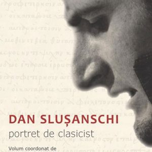 Dan Slușanschi. Portret de clasicist