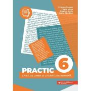 Practic 6. Caiet de limba si literatura romana - Cristina Cergan