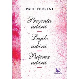 prezenta-iubirii-legile-iubirii-puterea-iubirii-7469-4.jpeg Prezenta iubirii. Legile iubirii. Puterea iubirii