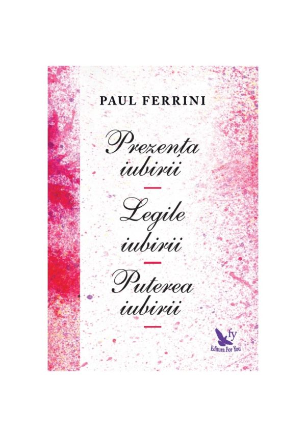 Prezenta iubirii. Legile iubirii. Puterea iubirii