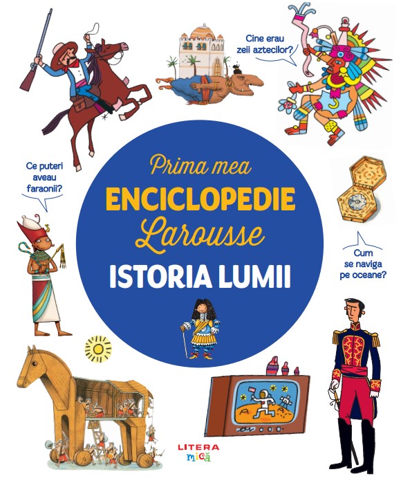 prima_mea_enciclopedie_larousse_istoria_lumii.jpg Prima mea enciclopedie Larousse. Istoria lumii