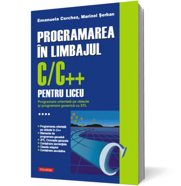 Programarea in limbajul C/C++ pentru liceu (vol. 4): Programare orientata pe obiecte si programare generica cu STL