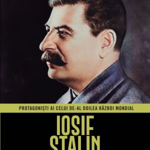 Iosif Stalin. Volumul 4. Protagonisti ai celui de-al Doilea Razboi Mondial