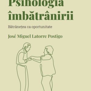 psihologia_imbatranirii_.jpg Psihologia imbatranirii. Volumul 16. Descopera Psihologia