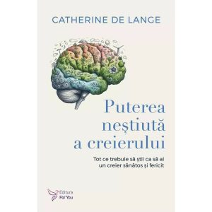 puterea-nestiuta-a-creierului-catherine-de-lange-9786066396103-55445-4.jpeg Puterea nestiuta a creierului
