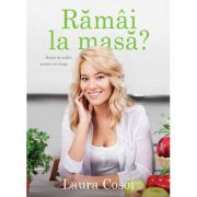 ramai-la-masa-retete-de-suflet-pentru-oameni_1_full-size-laura-cosoi-11154021.jpg Ramai la masa? Retete de suflet pentru cei dragi - Laura Cosoi