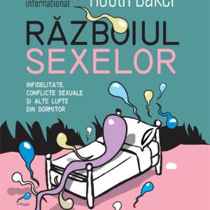 Războiul sexelor. Infidelitate, conflicte sexuale și alte lupte din dormitor