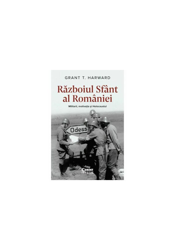 razboiul-sfant-al-romaniei-militarii-motivatia-si-holocaustul-9786060884743-55844-4.jpeg Razboiul sfant al Romaniei. Militarii, motivatia si Holocaustul