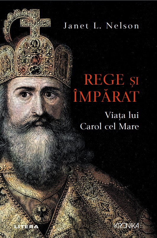 rege_si_imparat.jpg Rege si imparat. Viata lui Carol cel Mare