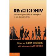 rethinkhiv-smarter-ways-to-invest-in-ending-hiv-in-sub-saharan-africa-bjorn-lomborg.jpg RethinkHIV: Smarter Ways to Invest in Ending HIV in Sub-Saharan Africa - Bjorn Lomborg
