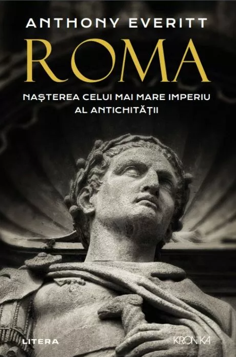 Roma. Nașterea celui mai mare Imperiu al Antichitatii