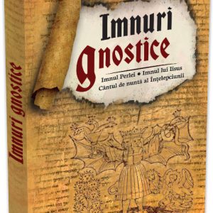 Imnuri gnostice. Imnul Perlei, Cantul de nunta al Intelepciunii, Imnul lui Iisus