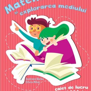 Matematică şi explorarea mediului - caiet de lucru clasa I