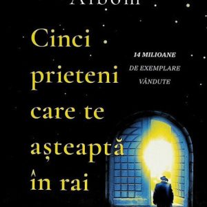 Cinci prieteni care te asteapta in rai