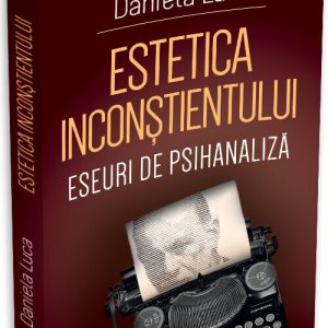 Estetica inconstientului: eseuri de psihanaliza