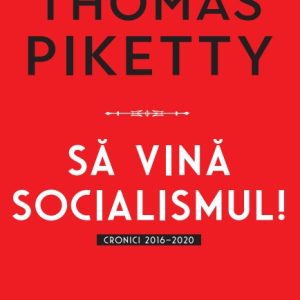 Sa vina socialismul! Cronici 2016-2020