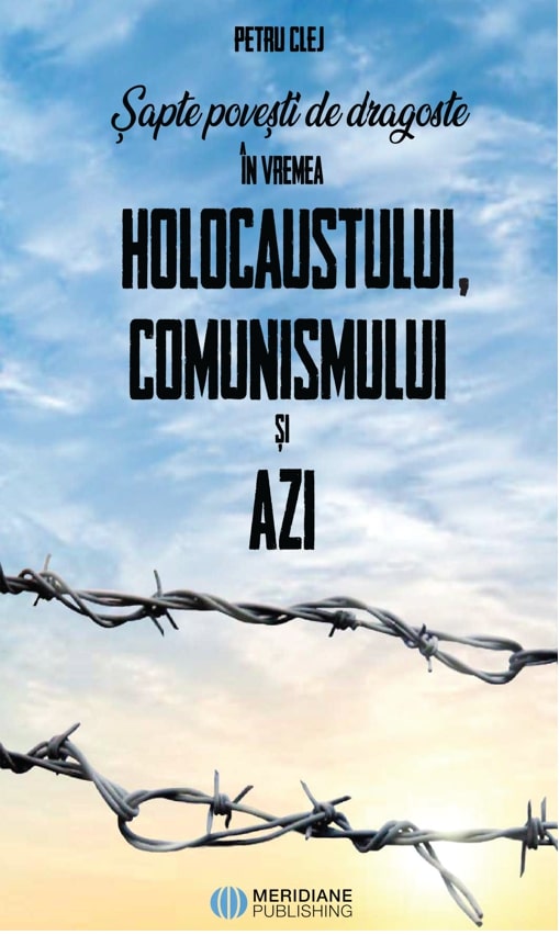 Șapte povești de dragoste în vremea Holocaustului, comunismului și azi