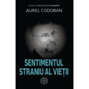 sentimentul-straniu-al-vietii-eseu-aurel-codoban.jpg Sentimentul straniu al vietii. Eseu - Aurel Codoban