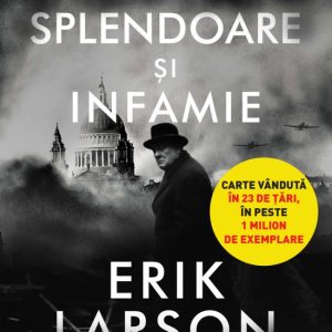 Splendoare si infamie. O poveste despre Churchill, familie si rezistenta in timpul bombardamentelor asupra Londrei