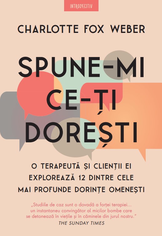 spune-mi_ce-ti_doresti.jpg Spune-mi ce-ti doresti. O terapeuta si clientii ei exploreaza 12 dintre cele mai profunde dorinte omenesti