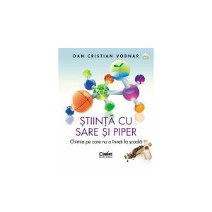 Stiinta cu sare si piper. Chimia pe care nu o inveti la scoala
