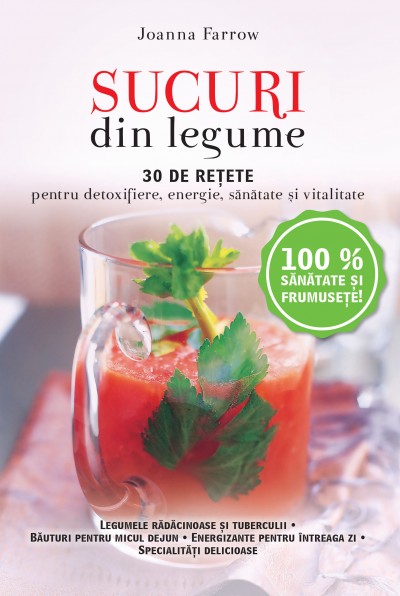 sucuri_din_legume.jpg Sucuri din legume. 30 de retete pentru detoxifiere, energie, sanatate si vitalitate