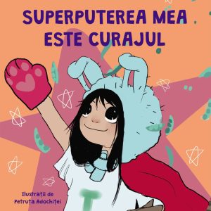 Superputerea mea este curajul