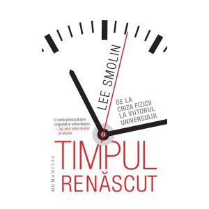Timpul renascut. De la criza fizicii la viitorul universului