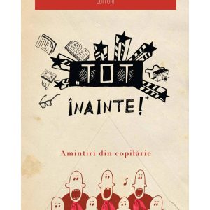 tot-inainte-amintiri-din-copilarie-9786065889088-68178-4.jpeg Tot inainte! Amintiri din copilarie